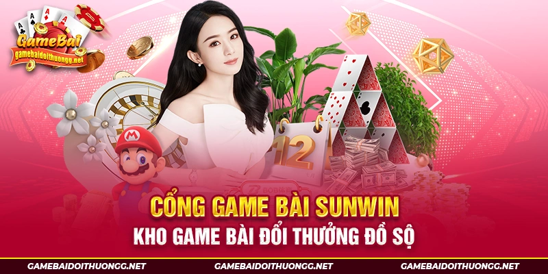 Cổng game bài Sunwin – Kho game bài đổi thưởng đồ sộ
